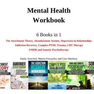 Health Workbook: 6 Powerful Guides : The Attachment Theory, Abandonment Anxiety